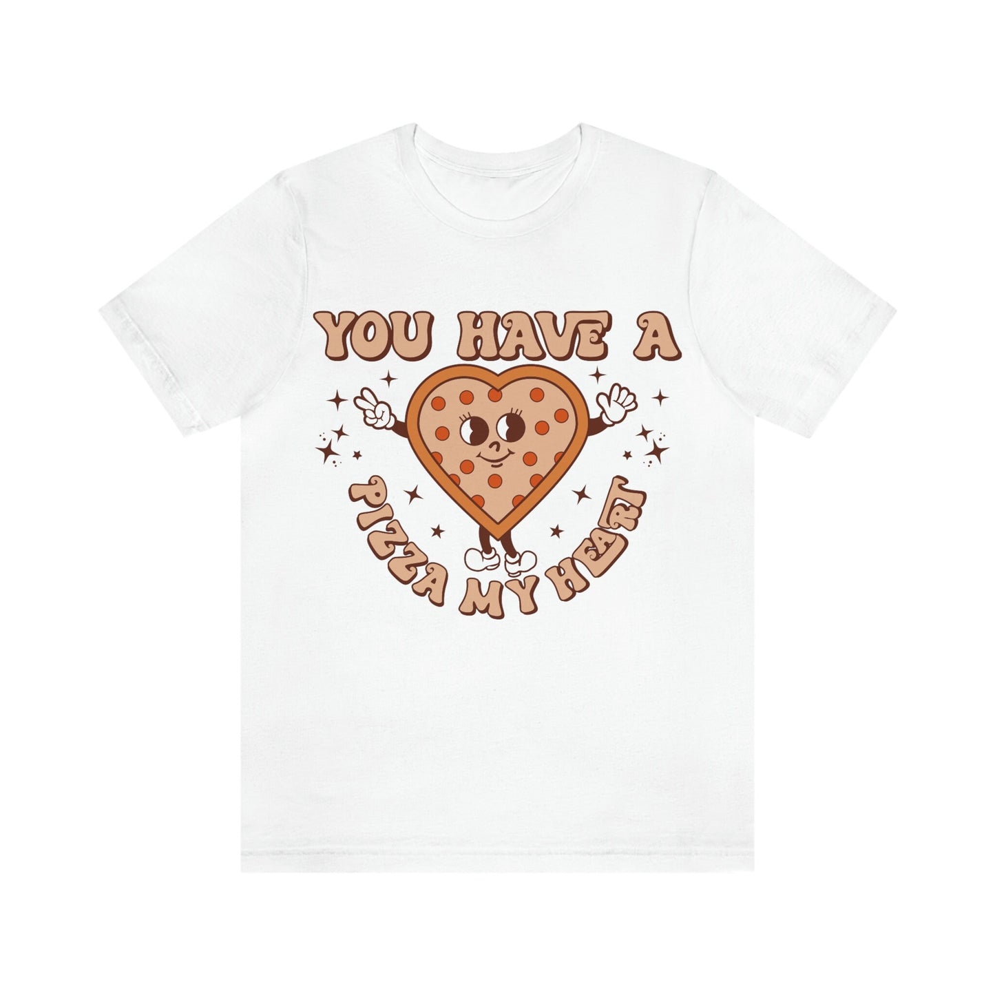 You Have a Pizza My Heart T-shirt