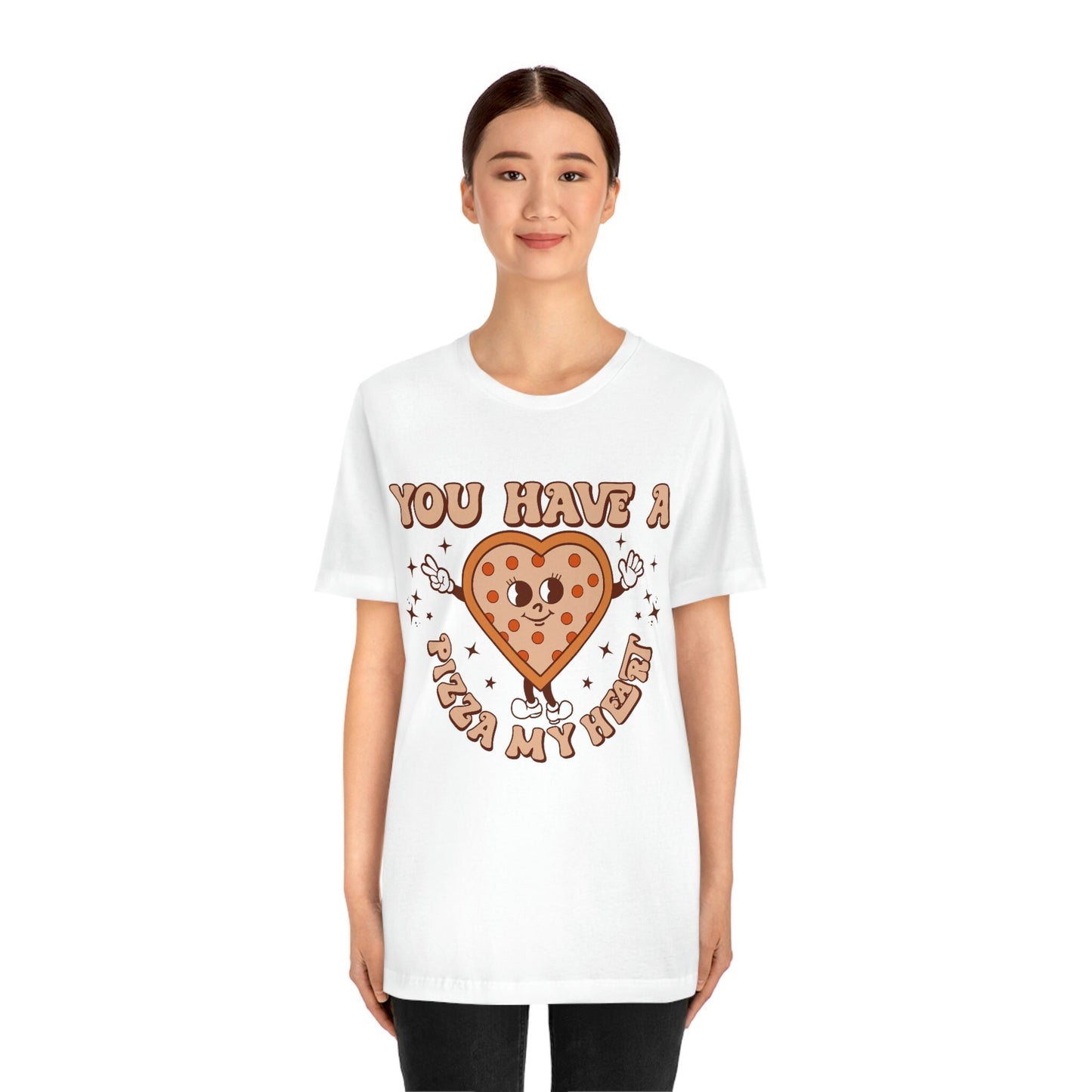 You Have a Pizza My Heart T-shirt