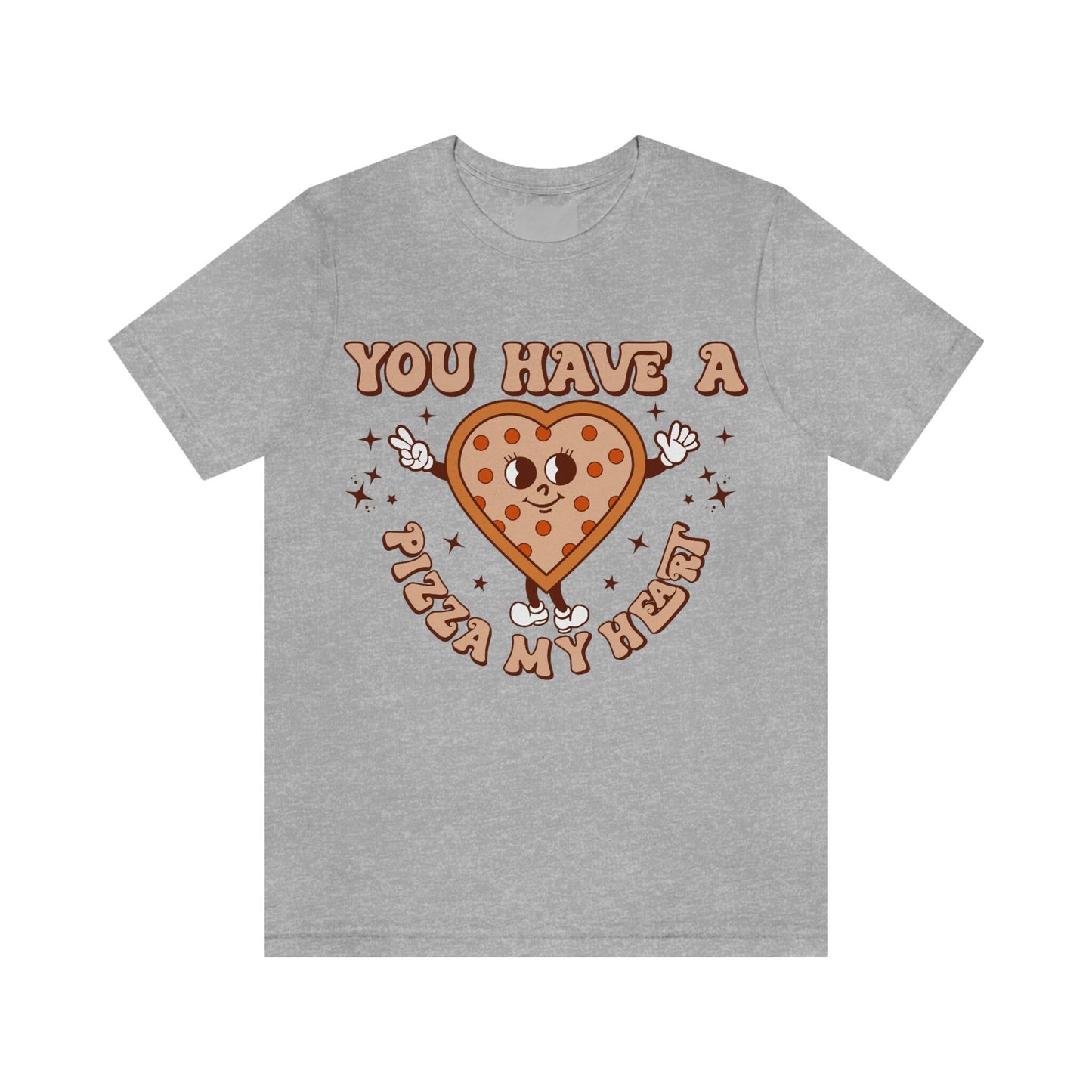 You Have a Pizza My Heart T-shirt