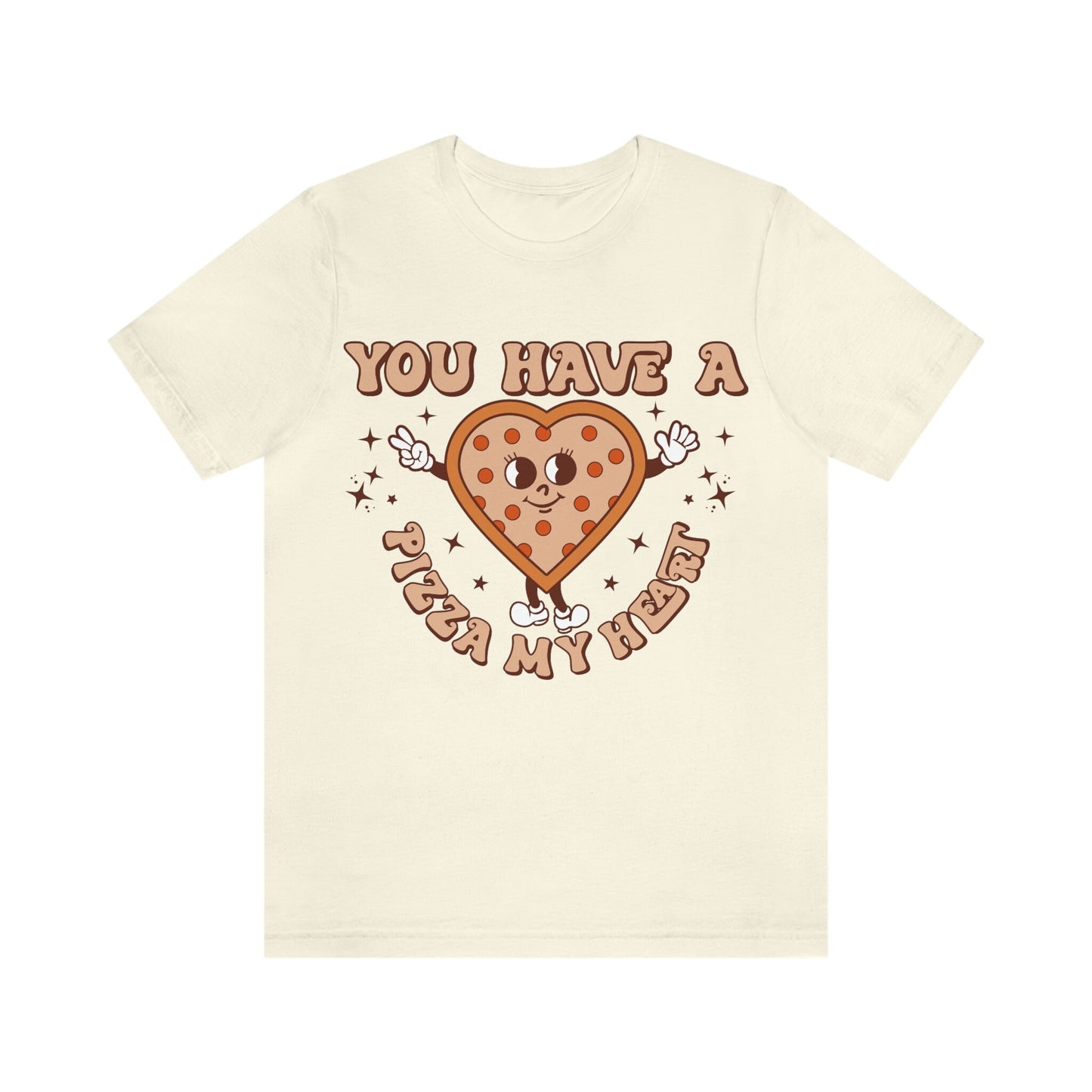 You Have a Pizza My Heart T-shirt